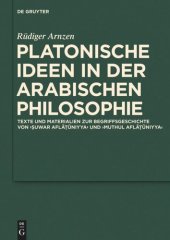 book Platonische Ideen in der arabischen Philosophie: Texte und Materialien zur Begriffsgeschichte von suwar aflatuniyya und muthul aflatuniyya