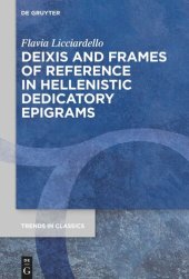 book Deixis and Frames of Reference in Hellenistic Dedicatory Epigrams