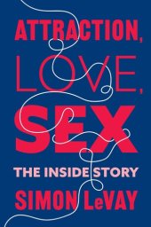 book Attraction, Love, Sex : The Inside Story