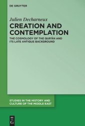 book Creation and Contemplation. The Cosmology of the Qur'ān and Its Late Antique Background