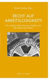 book Recht auf Arbeitslosigkeit? Ein Lesebuch über Leistung, Faulheit und die Zukunft der Arbeit