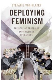 book Deploying Feminism: The Role of Gender in NATO Military Operations (BRIDGING THE GAP SERIES)