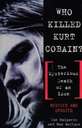 book Who Killed Kurt Cobain?: The Mysterious Death of an Icon