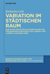 book Variation im städtischen Raum: Eine soziolinguistische Untersuchung zur intraurbanen Koexistenz von «ʒeísmo» und «ʃeísmo» in Buenos Aires