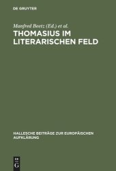 book Thomasius im literarischen Feld: Neue Beiträge zur Erforschung seines Werkes im historischen Kontext