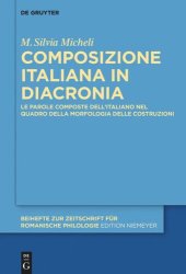 book Composizione italiana in diacronia: Le parole composte dell’italiano nel quadro della Morfologia delle Costruzioni