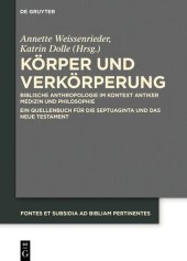 book Körper und Verkörperung: Biblische Anthropologie im Kontext antiker Medizin und Philosophie 
Ein Quellenbuch für die Septuaginta und das Neue Testament