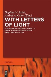 book With Letters of Light: Studies in the Dead Sea Scrolls, Early Jewish Apocalypticism, Magic, and Mysticism in Honor of Rachel Elior