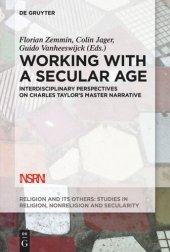 book Working with A Secular Age: Interdisciplinary Perspectives on Charles Taylor's Master Narrative