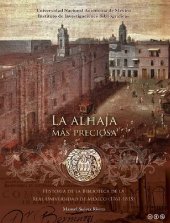 book La alhaja más preciosa : historia de la Biblioteca de la Real Universidad de México : 1761-1815