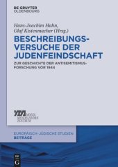 book Beschreibungsversuche der Judenfeindschaft: Zur Geschichte der Antisemitismusforschung vor 1944