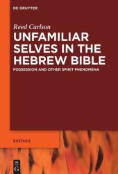 book Unfamiliar Selves in the Hebrew Bible: Possession and Other Spirit Phenomena