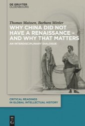 book Why China did not have a Renaissance – and why that matters: An interdisciplinary Dialogue