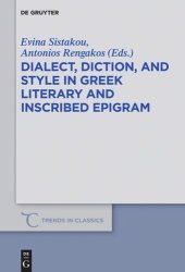 book Dialect, Diction, and Style in Greek Literary and Inscribed Epigram