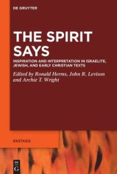 book The Spirit Says: Inspiration and Interpretation in Israelite, Jewish, and Early Christian Texts