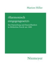 book 'Harmonisch entgegengesetzt': Zur Darstellung und Darstellbarkeit in Hölderlins Poetik um 1800