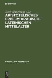 book Aristotelisches Erbe im arabisch-lateinischen Mittelalter: Übersetzungen, Kommentare, Interpretationen