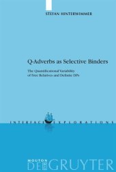 book Q-Adverbs as Selective Binders: The Quantificational Variability of Free Relatives and Definite DPs