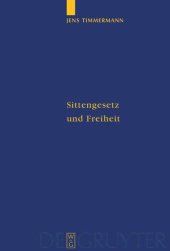 book Sittengesetz und Freiheit: Untersuchungen zu Immanuel Kants Theorie des freien Willens