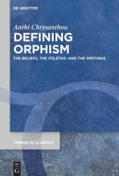 book Defining Orphism: The Beliefs, the ›teletae‹ and the Writings