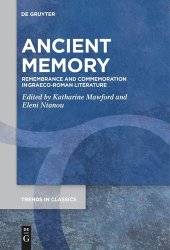 book Ancient Memory: Remembrance and Commemoration in Graeco-Roman Literature