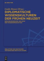 book Diplomatische Wissenskulturen der Frühen Neuzeit: Erfahrungsräume und Orte der Wissensproduktion