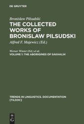 book The Collected Works of Bronislaw Pilsudski: Volume 1 The Aborigines of Sakhalin