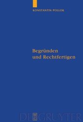 book Begründen und Rechtfertigen: Eine Untersuchung zum Verhältnis zwischen rationalen Erfordernissen und prävalenten Handlungsgründen