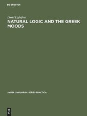 book Natural Logic and the Greek Moods: The Nature of the Subjunctive and Optative in Classical Greek