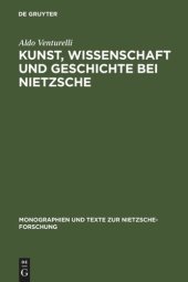 book Kunst, Wissenschaft und Geschichte bei Nietzsche: Quellenkritische Untersuchungen