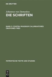 book Die Schriften: Band 3 Contra imaginum calumniatores orationes tres