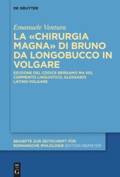 book La «Chirurgia Magna» di Bruno da Longobucco in volgare: Edizione del codice Bergamo MA 501, commento linguistico, glossario latino-volgare