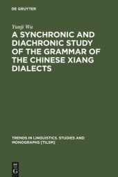 book A Synchronic and Diachronic Study of the Grammar of the Chinese Xiang Dialects