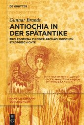 book Antiochia in der Spätantike: Prolegomena zu einer archäologischen Stadtgeschichte