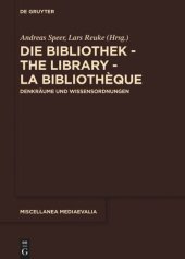 book Die Bibliothek – The Library – La Bibliothèque: Denkräume und Wissensordnungen