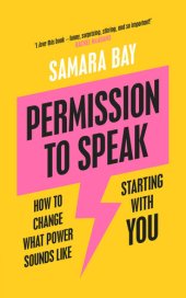 book Permission to Speak: How to Change What Power Sounds Like, Starting With You