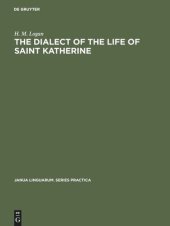 book The dialect of the Life of Saint Katherine: A linguistic study of the phonology and inflections