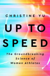 book Up to Speed: The Groundbreaking Science of Women Athletes