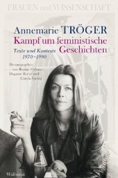 book Annemarie Tröger: Kampf um feministische Geschichten. Texte und Kontexte 1970-1990