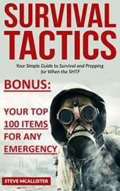 book SURVIVAL TACTICS: Your Simple Guide to Survival and Prepping for When the SHTF (Survivalist, Safety, First Aid, Emergency, Survival Skills Book 2)