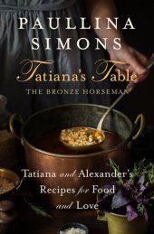 book Tatiana's Table: Tatiana and Alexander's Recipes for Food and Love (The Bronze Horseman)