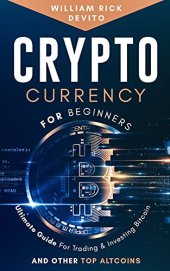 book Cryptocurrency for Beginners: Ultimate Guide For Trading & Investing Bitcoin and Other Top Altcoins