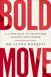 book Bold Move: A 3-Step Plan to Transform Anxiety into Power