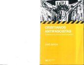 book Cristianos antifascistas : conflictos en la cultura católica argentina, 1936-1959