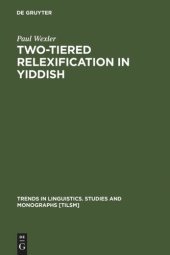 book Two-tiered Relexification in Yiddish: Jews, Sorbs, Khazars, and the Kiev-Polessian Dialect