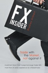 book FX Insider: Investment Bank Chief Foreign Exchange Trader With more than 20 years’ experience as a Marketmaker