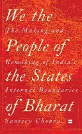 book We, the People of the States of Bharat: The Making and Remaking of India's Internal Boundaries