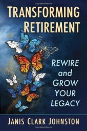 book Transforming Retirement: Rewire and Grow Your Legacy