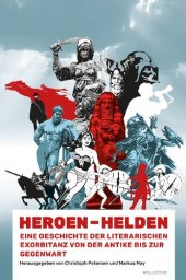 book Heroen – Helden. Eine Geschichte der literarischen Exorbitanz von der Antike bis zur Gegenwart