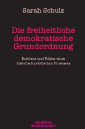 book Die freiheitliche demokratische Grundordnung. Ergebnis und Folgen eines historisch-politischen Prozesses